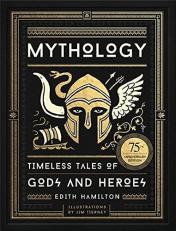 Mythology (75th Anniversary Illustrated Edition) : Timeless Tales of Gods and Heroes 