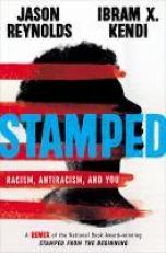 Stamped: Racism, Antiracism, and You : A Remix of the National Book Award-Winning Stamped from the Beginning 
