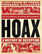 Hoax: a History of Deception : 5,000 Years of Fakes, Forgeries, and Fallacies