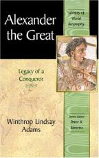 Library of World Biography Series: Alexander the Great: Legacy of a Conqueror 