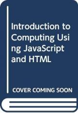 Introduction to Computing Using Javascript and HTML 