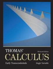 Thomas' Calculus : Early Transcendentals, Single Variable 13th