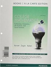 College Mathematics for Business, Economics, Life Sciences and Social Sciences Books a la Carte Edition 13th