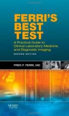 Ferri's Best Test : A Practical Guide to Laboratory Medicine and Diagnostic Imaging 2nd