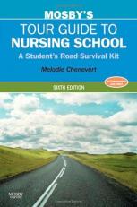 Mosby's Tour Guide to Nursing School : A Student's Road Survival Kit 6th