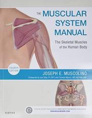 The Muscular System Manual : The Skeletal Muscles of the Human Body 4th