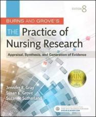 Burns and Grove's the Practice of Nursing Research : Appraisal, Synthesis, and Generation of Evidence 8th
