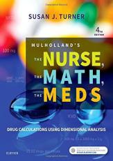 Mulholland's the Nurse, the Math, the Meds : Drug Calculations Using Dimensional Analysis with Access 4th