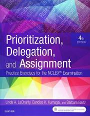 Prioritization, Delegation, and Assignment : Practice Exercises for the NCLEX Examination with Access 4th