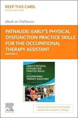 Earlyâs Physical Dysfunction Practice Skills for the Occupational Therapy Assistant - Elsevier eBook on VitalSource (Retail Access Card) 4th