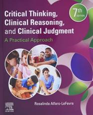 Critical Thinking, Clinical Reasoning, and Clinical Judgment : A Practical Approach 7th