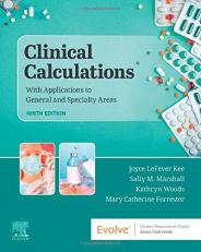 Clinical Calculations : With Applications to General and Specialty Areas 9th