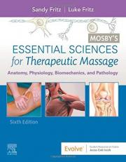 Mosby's Essential Sciences for Therapeutic Massage : Anatomy, Physiology, Biomechanics, and Pathology 6th