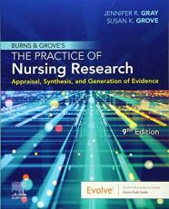 Burns and Grove's the Practice of Nursing Research : Appraisal, Synthesis, and Generation of Evidence with Access 9th