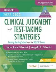 Saunders 2022-2023 Clinical Judgment and Test-Taking Strategies : Passing Nursing School and the NCLEX® Exam with Access 7th