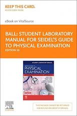 Student Laboratory Manual for Seidel's Guide to Physical Examination Elsevier eBook on VitalSource (Retail Access Card): An Interprofessional Approach 10th