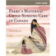 Study Guide for Perry's Maternal Child Nursing Care in Canada 3rd
