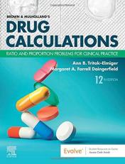 Brown and Mulholland's Drug Calculations : Ratio and Proportion Problems for Clinical Practice 12th