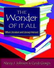 The Wonder of It All : When Literature and Literacy Intersect 