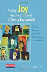 Finding Joy in Teaching Students of Diverse Backgrounds : Culturally Responsive and Socially Just Practices in U. S. Classrooms 