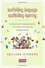Scaffolding Language, Scaffolding Learning, Second Edition : Teaching English Language Learners in the Mainstream Classroom