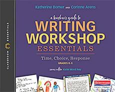 A Teacher's Guide to Writing Workshop Essentials: Time, Choice, Response : The Classroom Essentials Series 