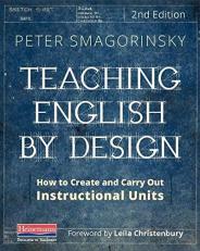 Teaching English by Design, Second Edition : How to Create and Carry Out Instructional Units