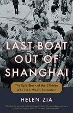 Last Boat Out of Shanghai : The Epic Story of the Chinese Who Fled Mao's Revolution 