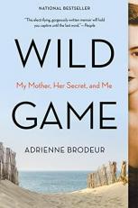 Wild Game : My Mother, Her Secret, and Me 