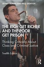 The Rich Get Richer and the Poor Get Prison : Thinking Critically about Class and Criminal Justice 12th