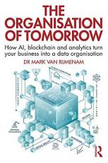 The Organisation of Tomorrow : How AI, Blockchain and Analytics Turn Your Business into a Data Organisation 