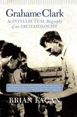 Grahame Clark : An Intellectual Biography of an Archaeologist 