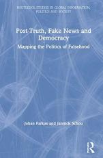 Post-Truth, Fake News and Democracy : Mapping the Politics of Falsehood 