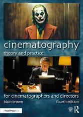 Cinematography: Theory and Practice: For Cinematographers and Directors 4th