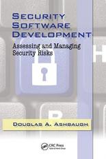 Security Software Development : Assessing and Managing Security Risks 