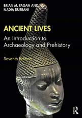 Ancient Lives : An Introduction to Archaeology and Prehistory 7th