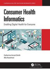 Consumer Health Informatics (Chapman & Hall/CRC Healthcare Informatics Series) 1st