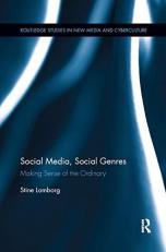 Social Media, Social Genres : Making Sense of the Ordinary. Stine Lomborg 