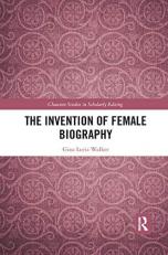 The Invention of Female Biography (Chawton Studies in Scholarly Editing) 1st
