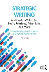 Strategic Writing : Multimedia Writing for Public Relations, Advertising and More 5th