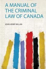 A Manual of the Criminal Law of Canada 