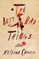 The Best Bad Things : A Novel 