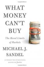 What Money Can't Buy : The Moral Limits of Markets 