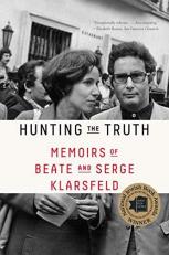 Hunting the Truth : Memoirs of Beate and Serge Klarsfeld 