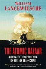 The Atomic Bazaar : Dispatches from the Underground World of Nuclear Trafficking 