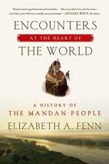 Encounters at the Heart of the World : A History of the Mandan People 