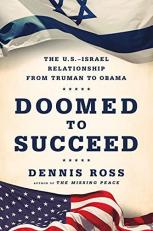 Doomed to Succeed : The U. S. -Israel Relationship from Truman to Obama 