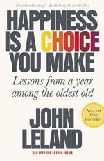 Happiness Is a Choice You Make : Lessons from a Year among the Oldest Old 