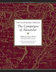 The Landmark Arrian : The Campaigns of Alexander 