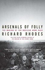Arsenals of Folly : The Making of the Nuclear Arms Race 